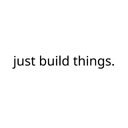 just build things